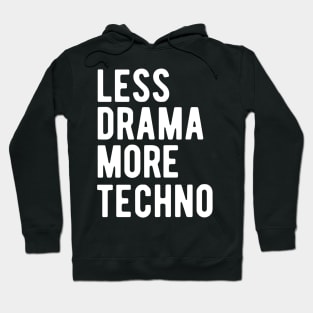 Less Drama More Techno Hoodie